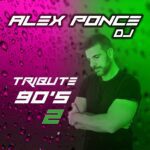 Alex Ponce Dj – Tribute 90s 2
